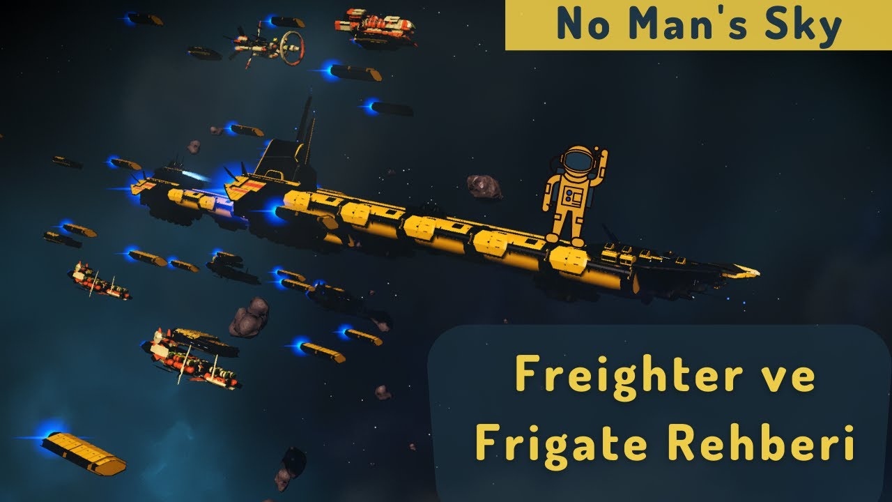 No Man's Sky - Freighter ve Frigate Rehberi