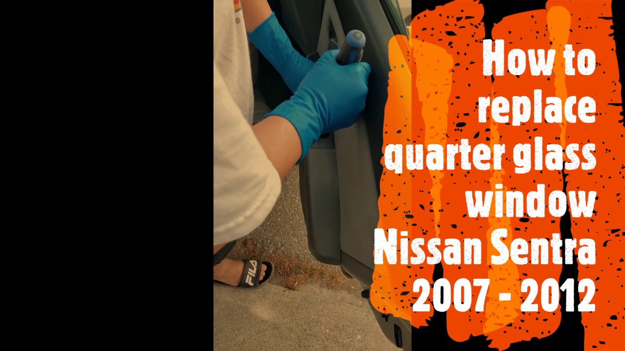 How to replace quarter glass window Nissan Sentra 2007 2012