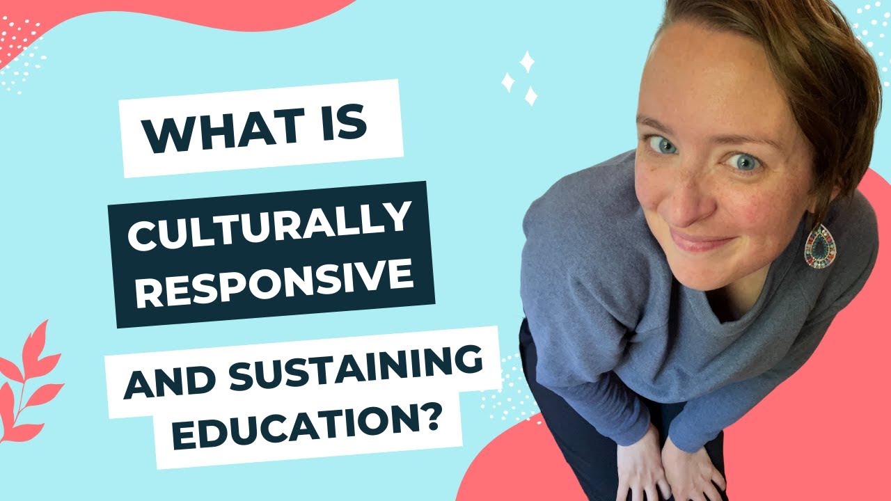 What is Culturally Responsive and Sustaining Education?