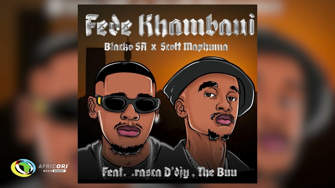 Blacko SA and Scotts Maphuma - Fede Khumban [Feat. Rasca D'djy and The Buu] (Official Audio)