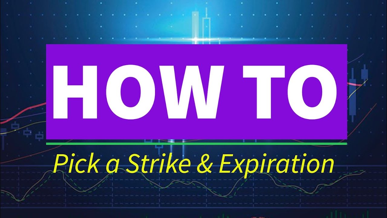 How To: Pick a Strike and Expiration