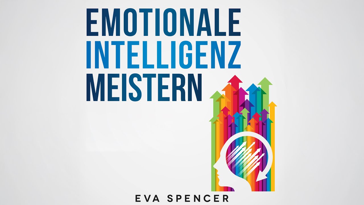 Emotionale Intelligenz meistern - EQ stärken & bessere Beziehungen aufbauen | Hörbuch