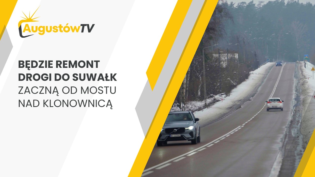 Będzie remont drogi do Suwałk. Zaczną od mostu nad Klonownicą - AugustówTV