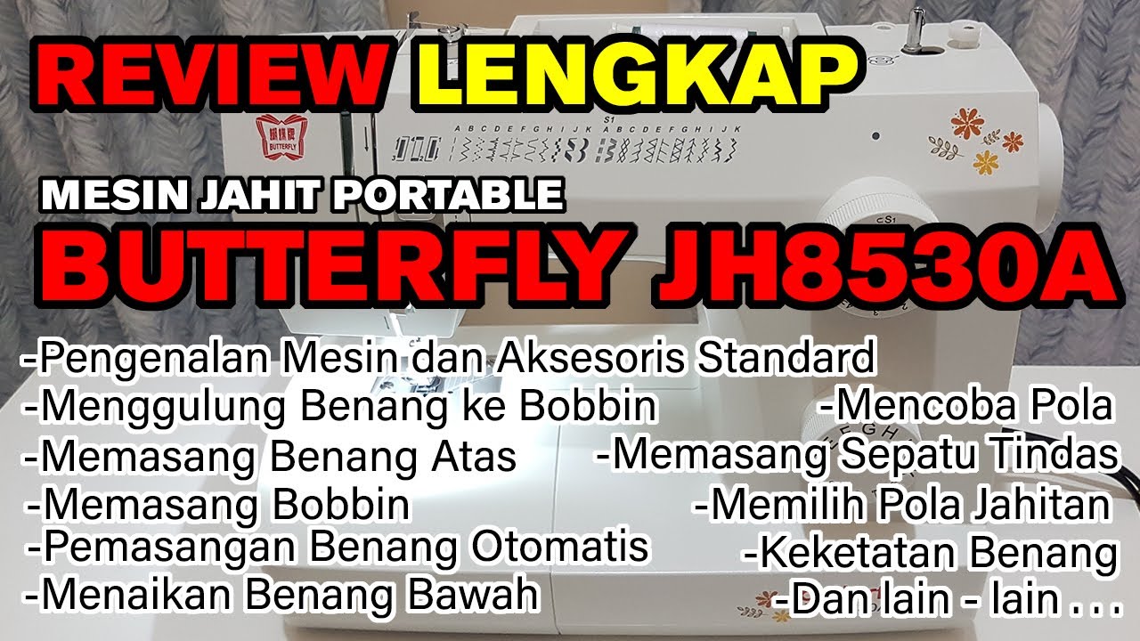 Review dan Tutorial Penggunaan Mesin Jahit Butterfly JH8530A