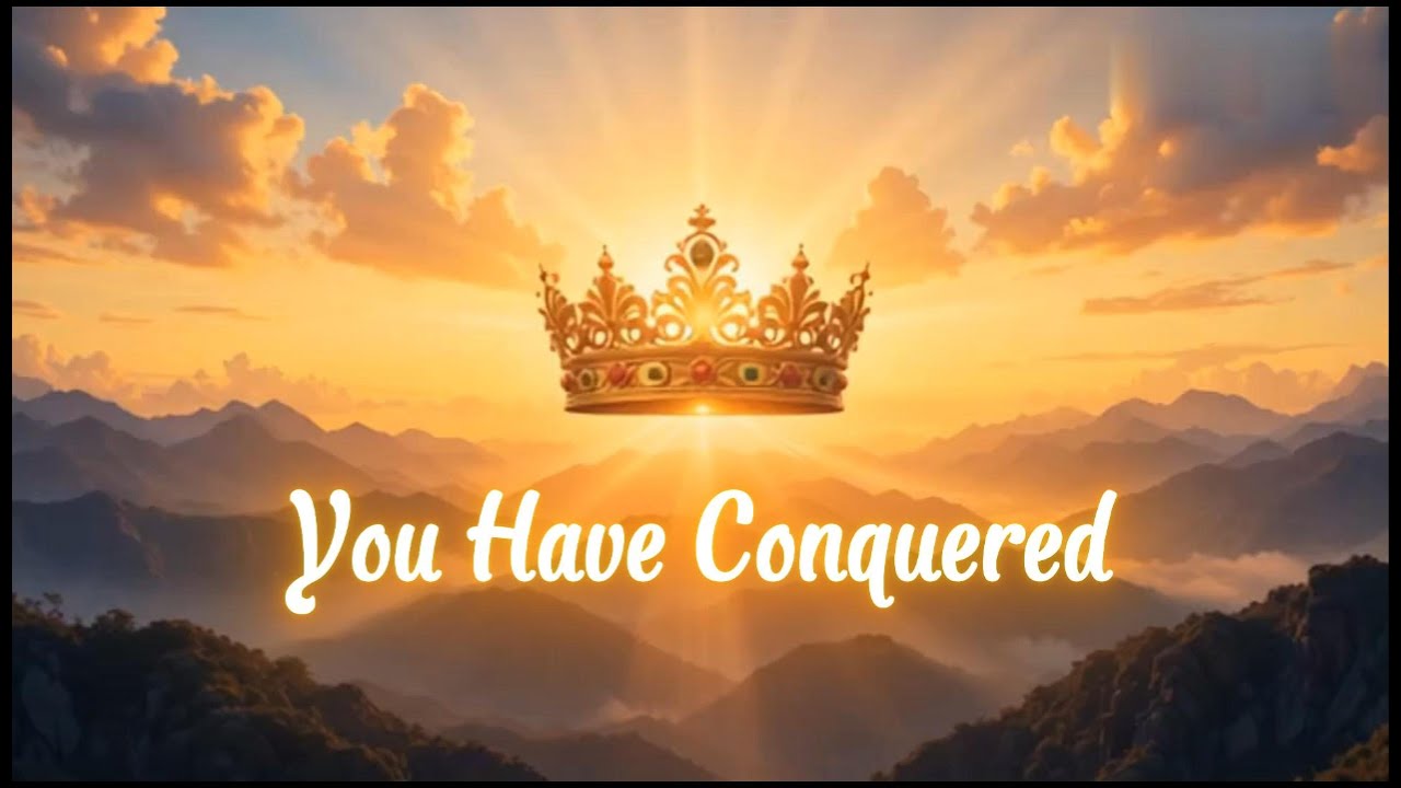 You Have Conquered | Powerful Worship Anthem of Victory in Christ July 2025