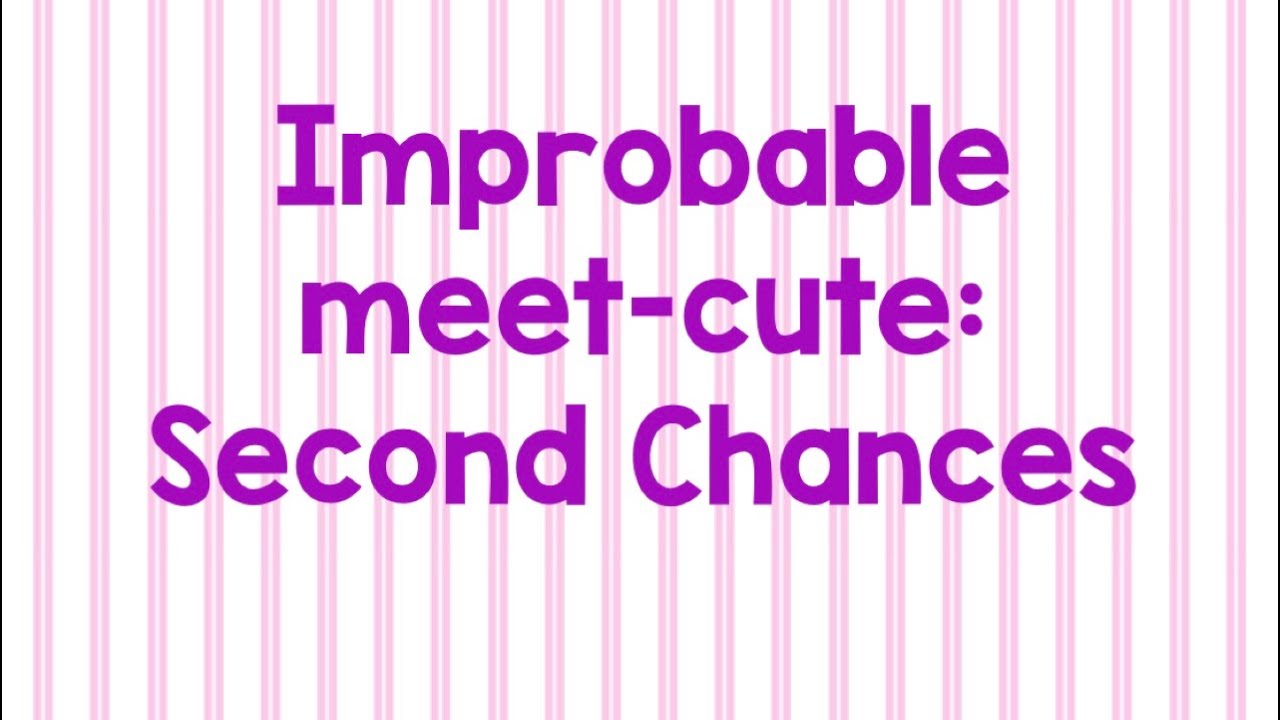 Improbable Meet-Cute: Second Chances review