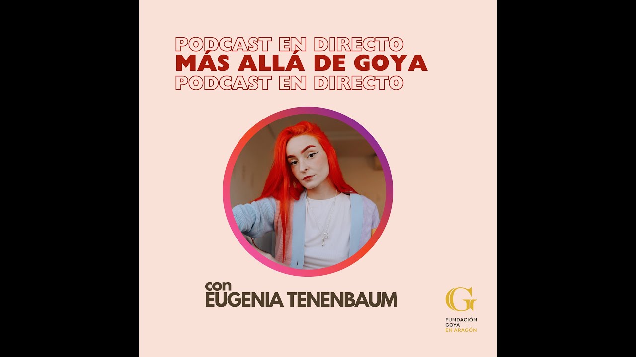 2x02 · MÁS ALLÁ DE GOYA con Eugenia Tenenbaum