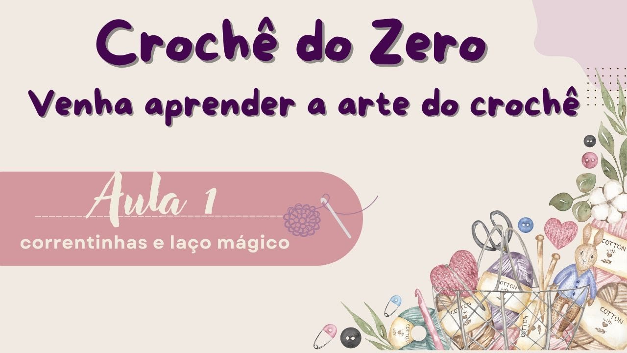 Aula 1 - Correntinhas e Laço Mágico crochê - Professora Maria Rita