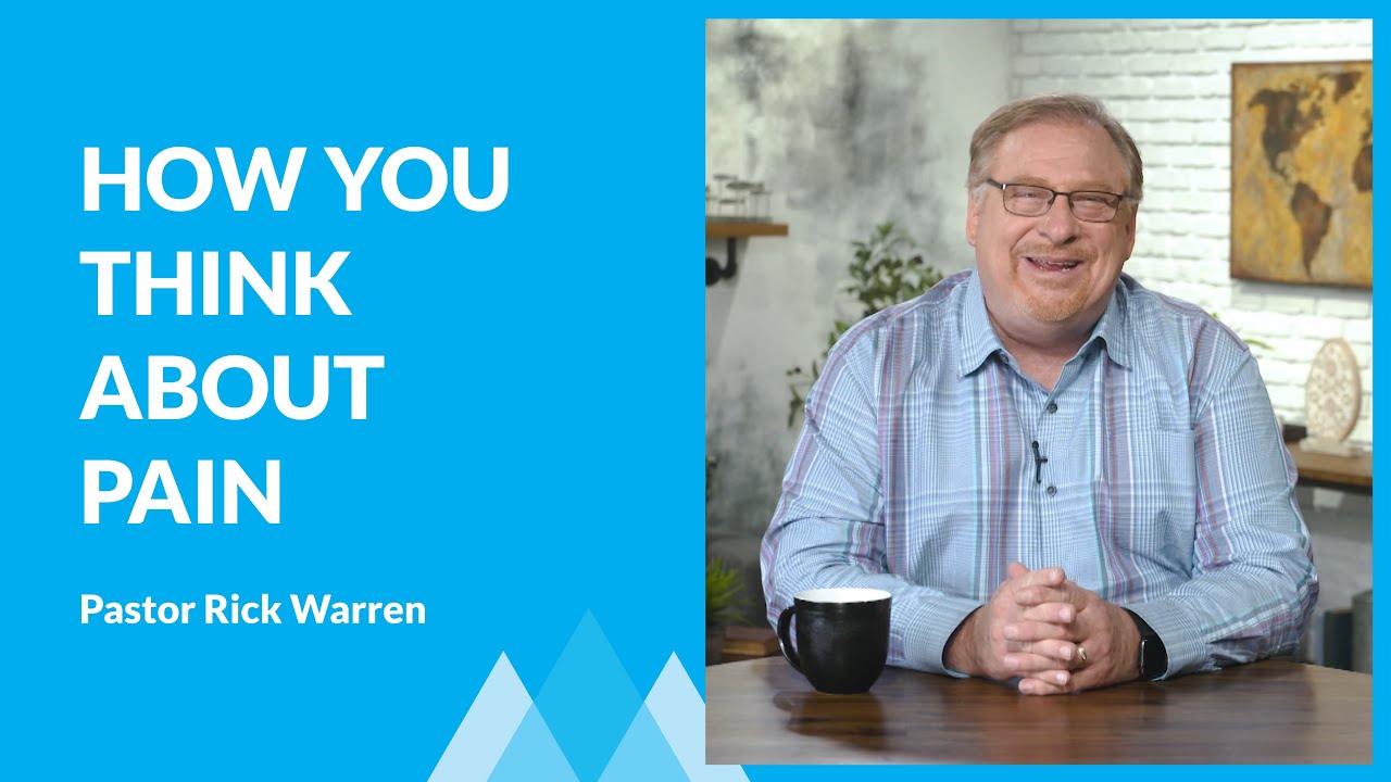 Change The Way You Think About Pain with Rick Warren