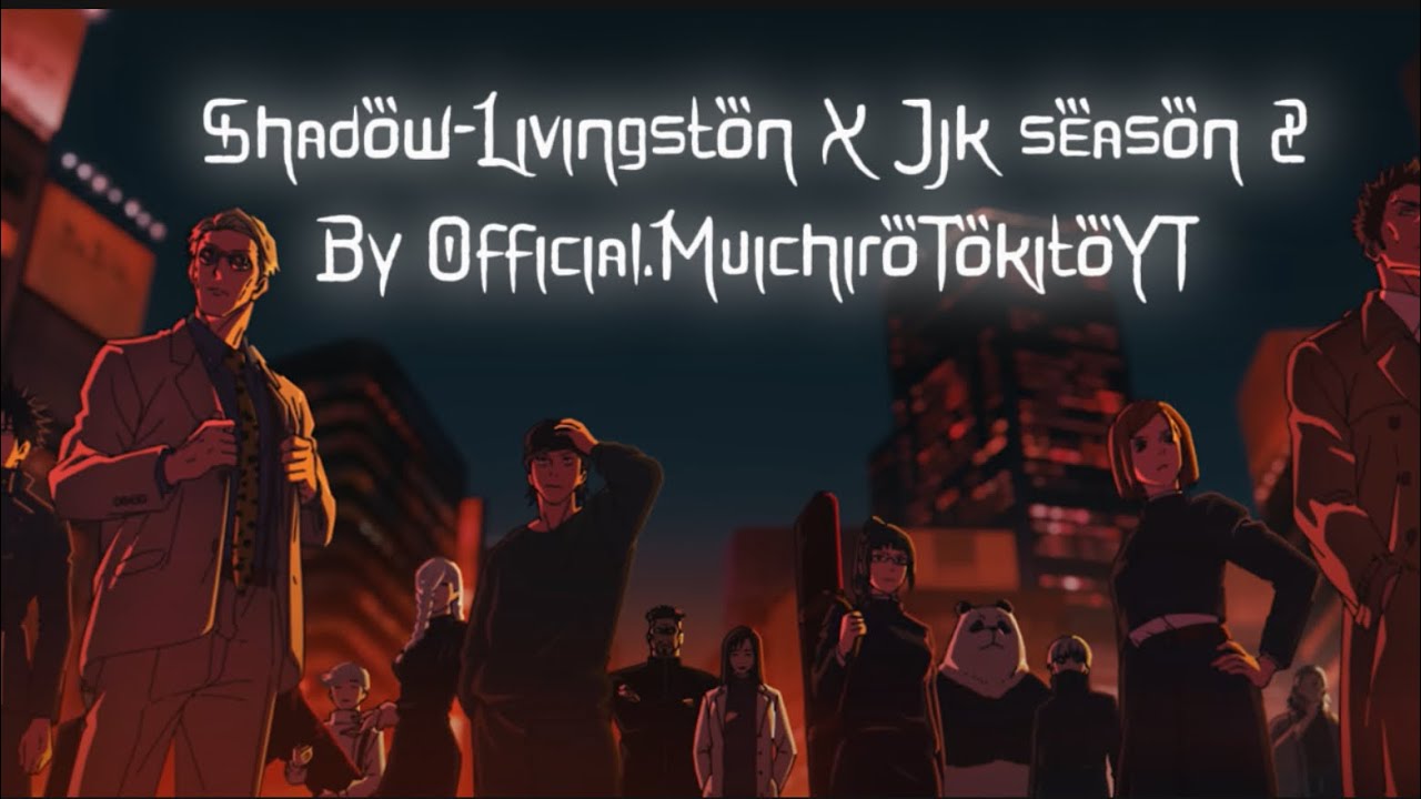 Shadow-Livingston X Jjk season 2