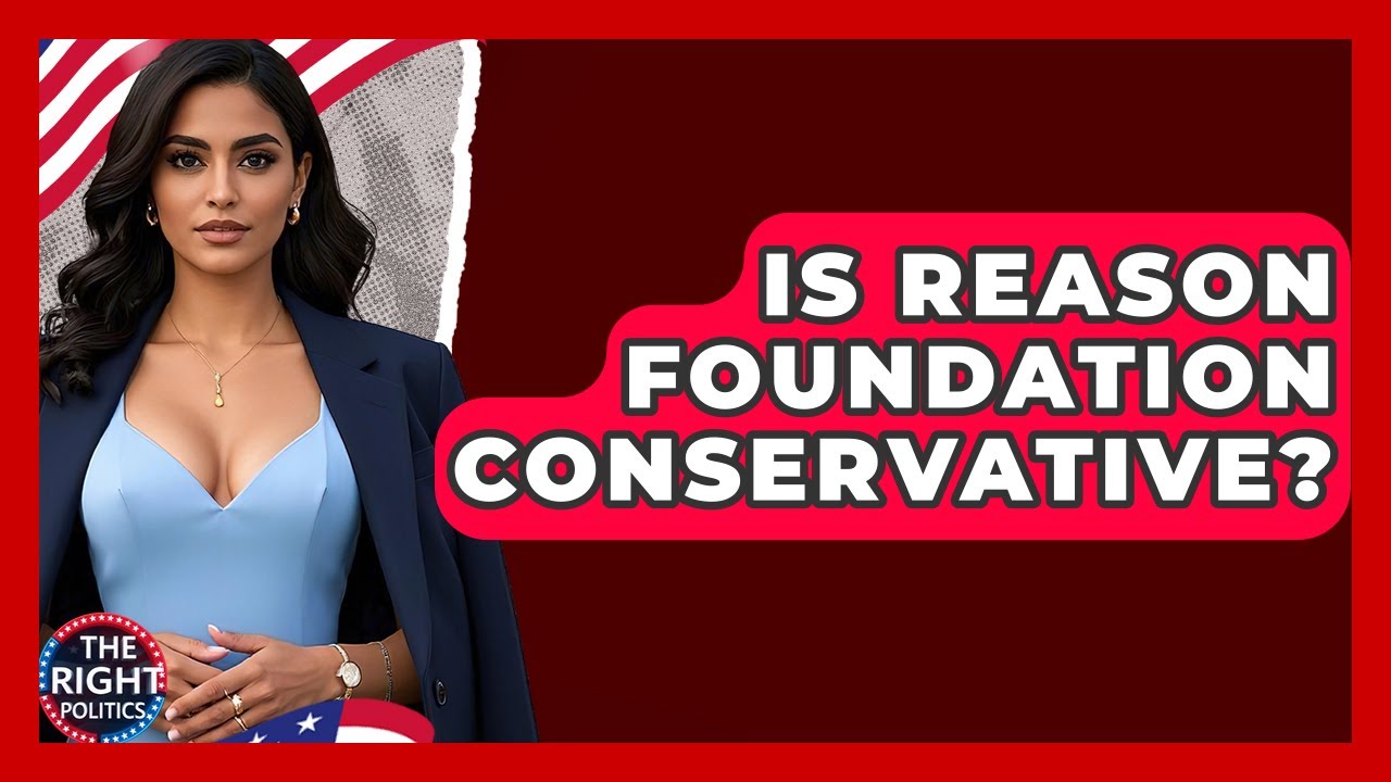 Is Reason Foundation Conservative? - The Right Politics