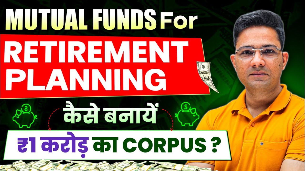 Mutual Funds for Retirement Planning – Kaise Banayein ₹1 Crore Ka Corpus?|Invest Right