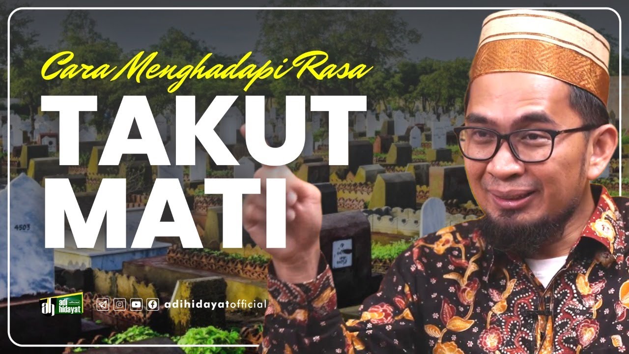 Cara Menghadapi Rasa Takut Mati - Ustadz Adi Hidyat