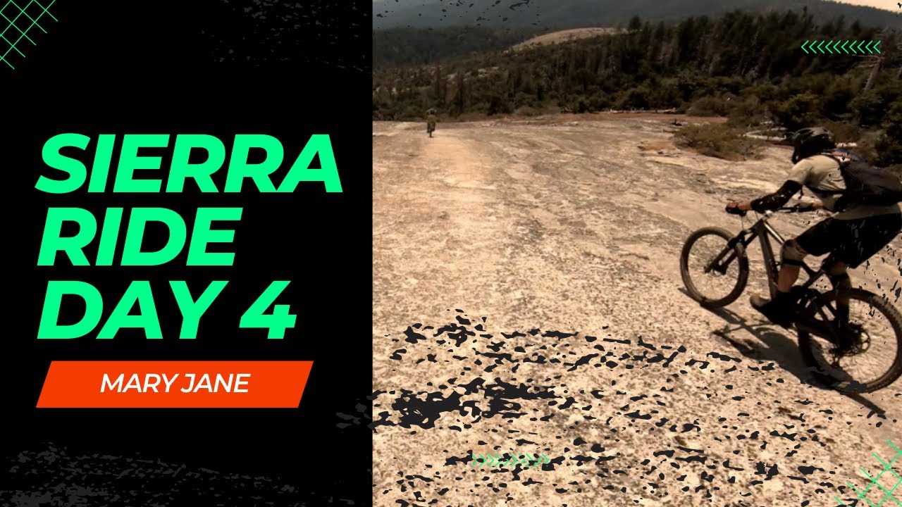 SIERRA RIDE DAY 4 - MARY JANE #mtb #fixmfg