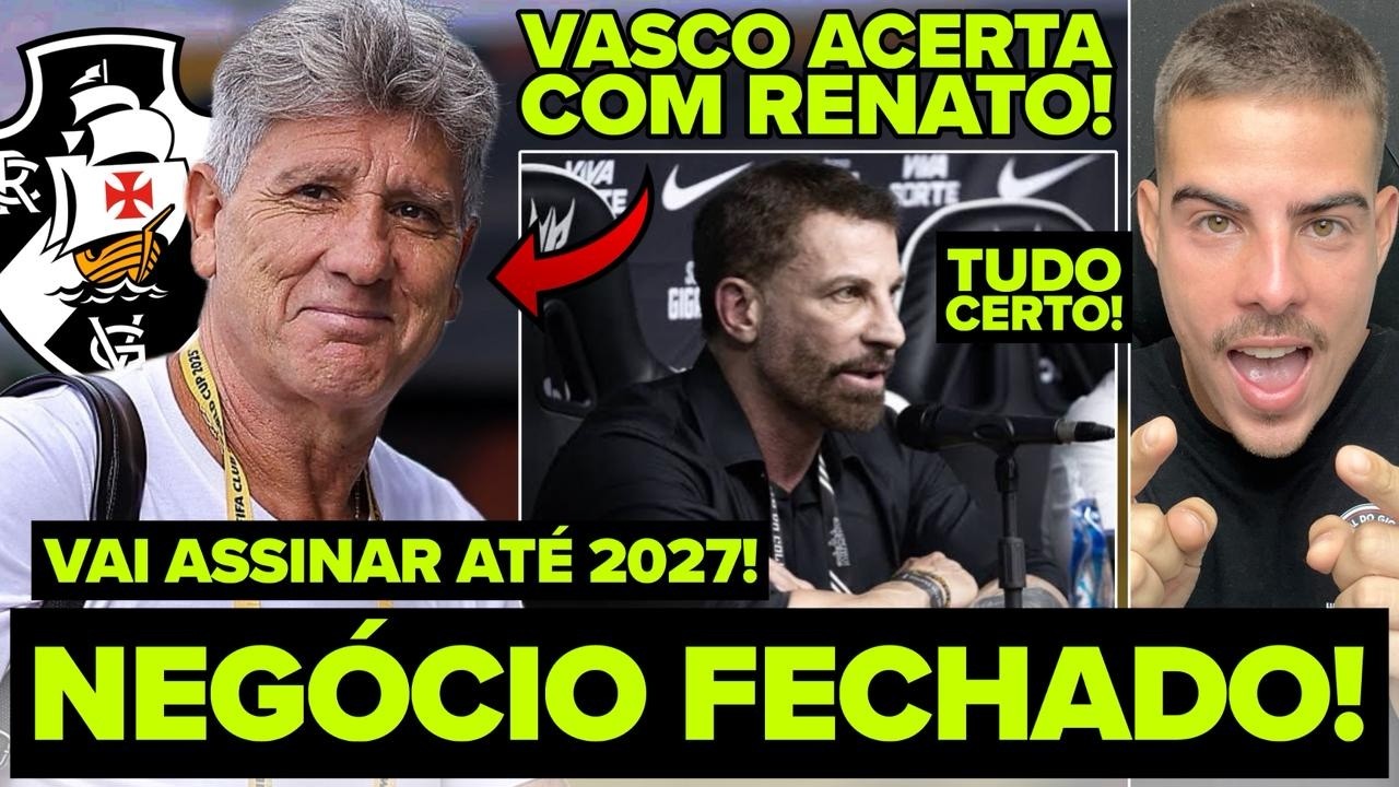 NEGÓCIO FECHADO! RENATO GAÚCHO É O NOVO TECNICO DO VASCO! VAI ASSINAR ATÉ O FIM DE 2026! DETALHES!