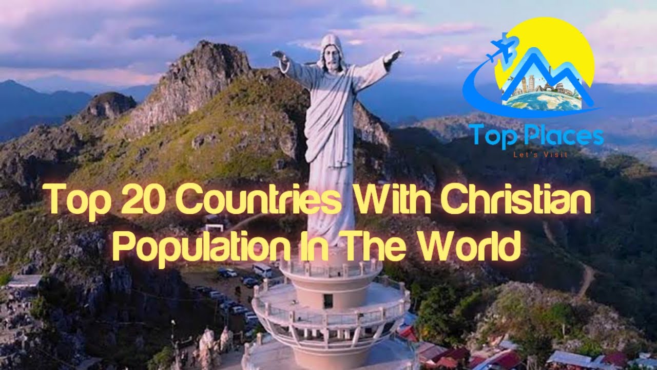 Top 20 Countries With Christian Population In The World | Christian By Country