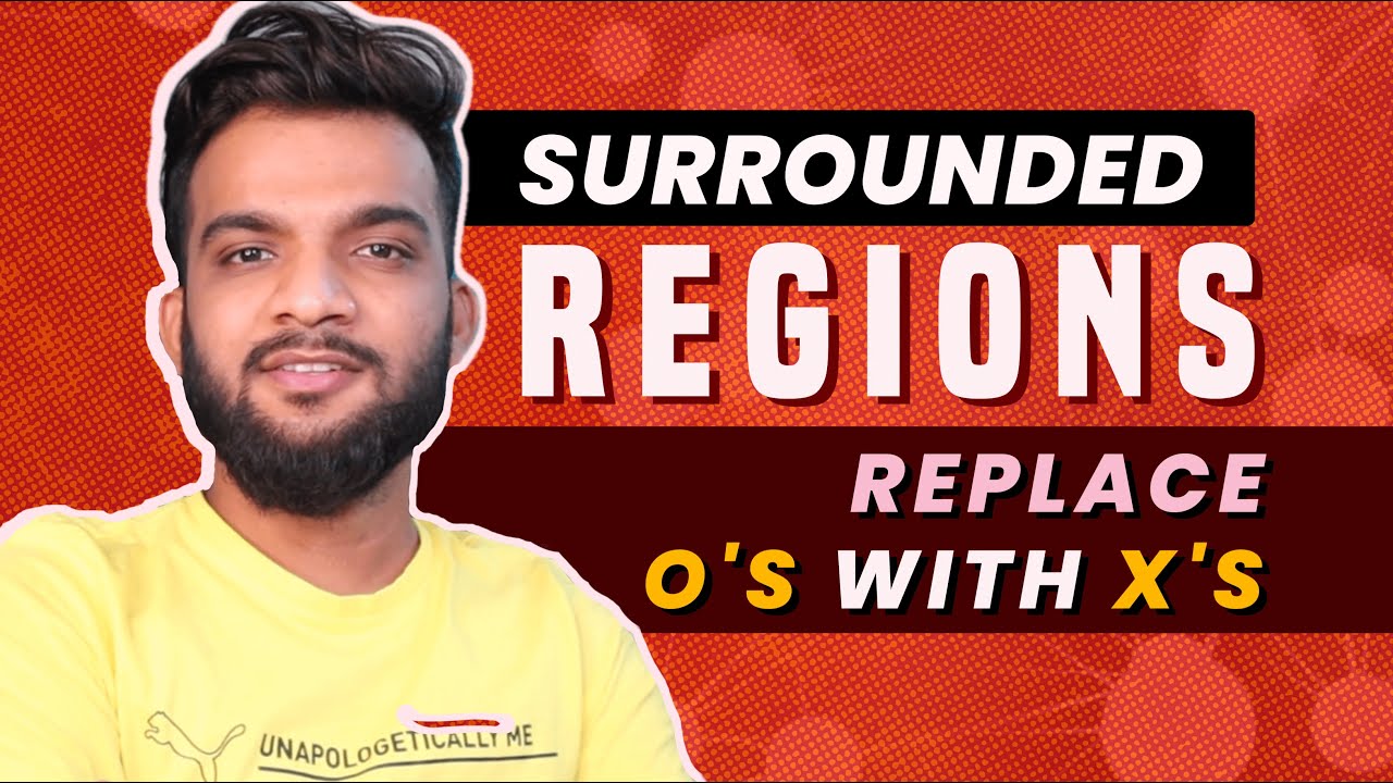 G-14. Surrounded Regions | Replace O's with X's | C++ | Java