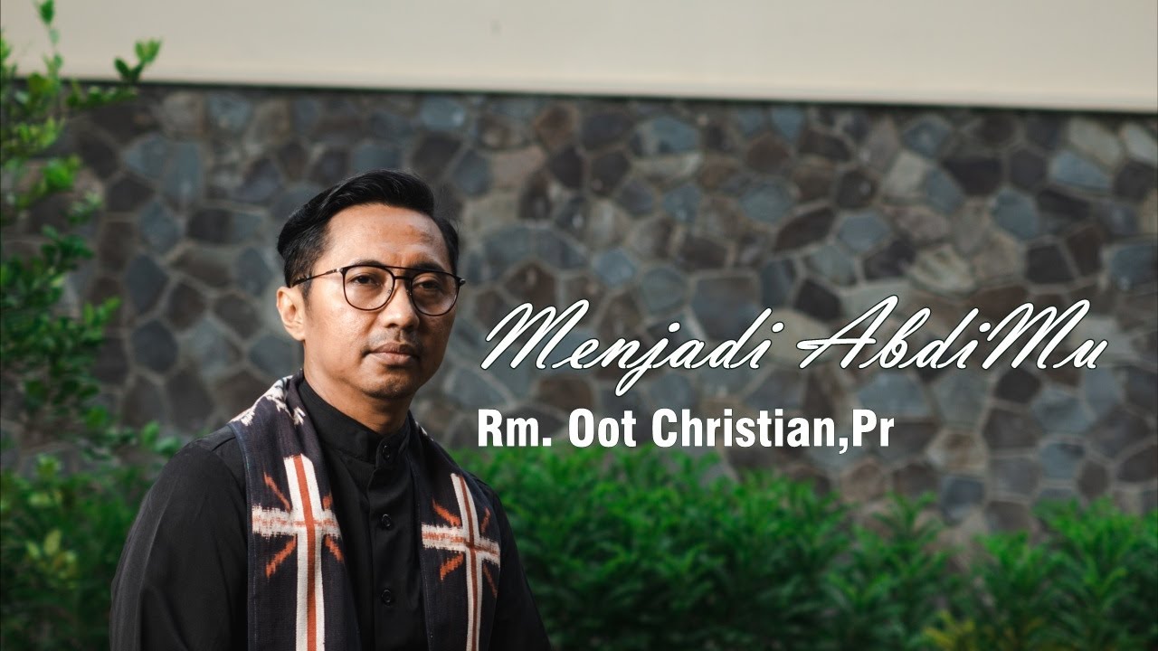 Menjadi AbdiMu (Theme Song Tahbisan Imamat Rm. Oot Christian, Pr)