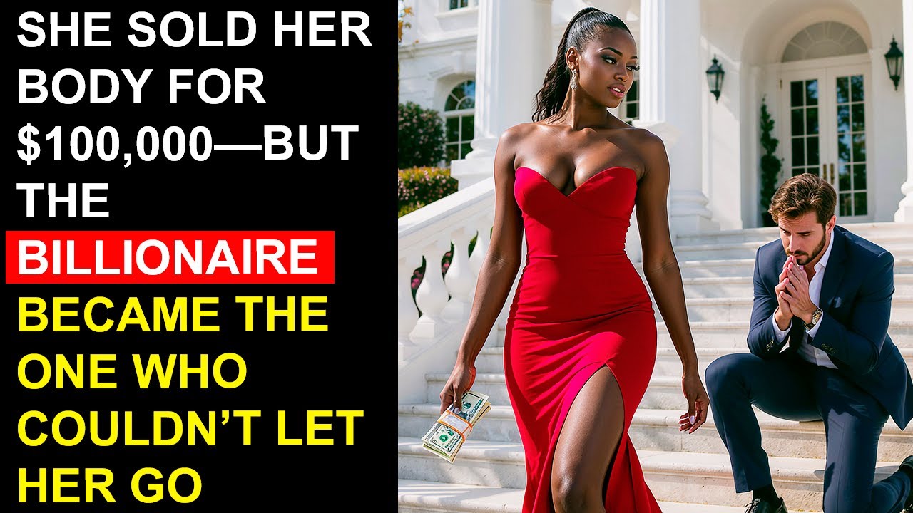 She Sold Her Body for $100,000—But the Billionaire Became the One Who Couldn’t Let Her Go