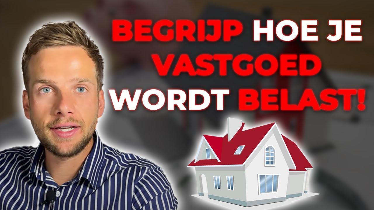 Hoe wordt je vastgoed belast en wat zegt de wet hierover?