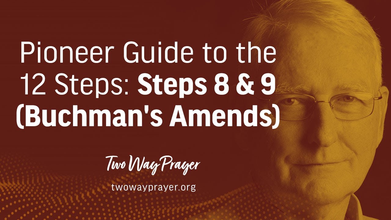 Pioneer Guide to the 12 Steps: Steps 8 & 9 (Buchman's Amends)