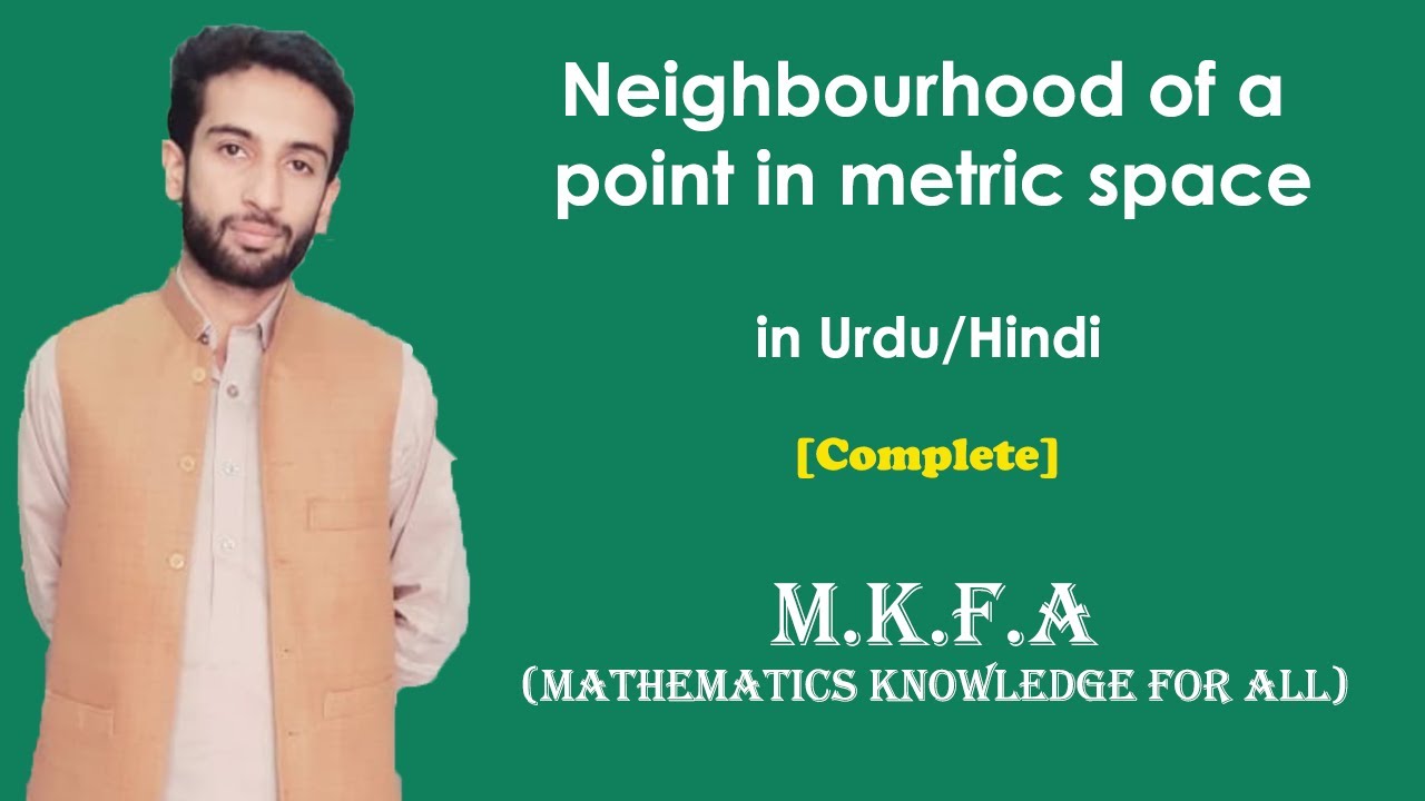 Neighbourhood of a point in metric space in urdu/hindi (M.K.F.A)