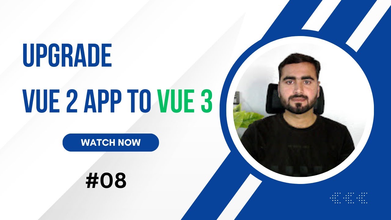 #08 Upgrade Vue 2 App into the Vue 3 | Hadayat Niazi