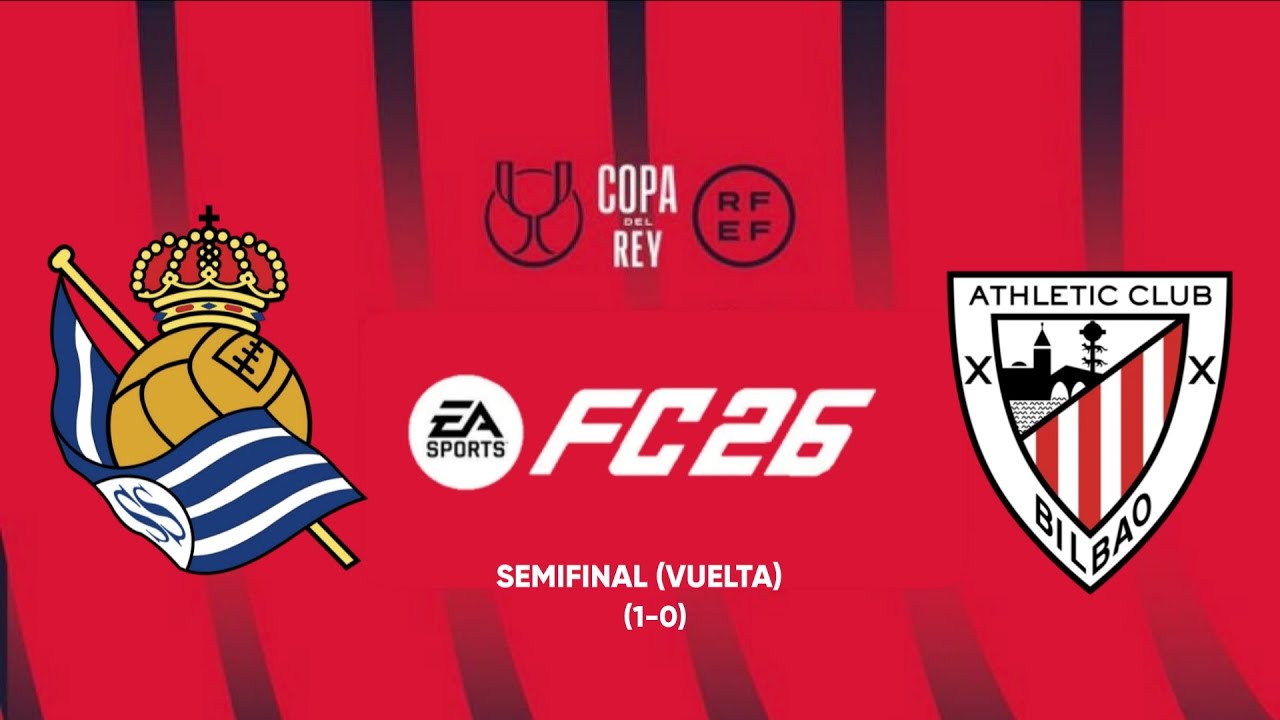 FC26 | Real Sociedad v Athletic Club | Semifinal Copa Del Rey (Vuelta)