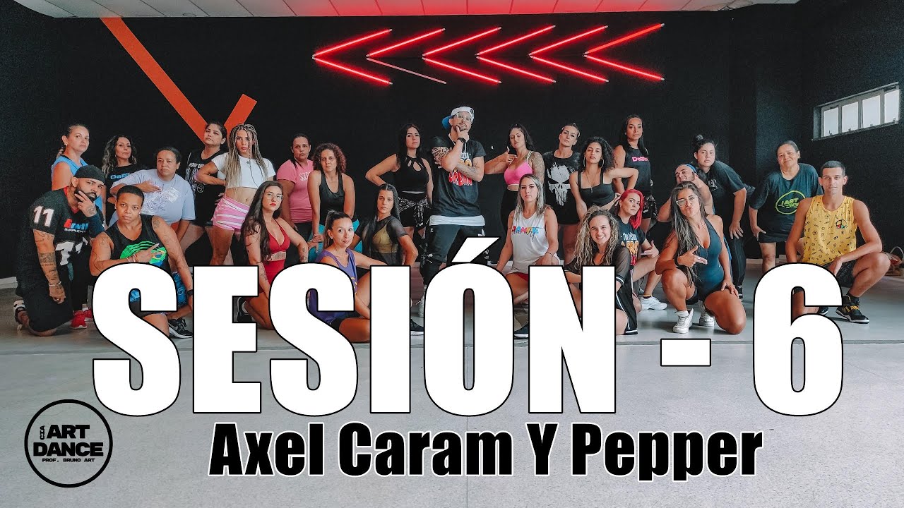 SESIÓN - 6 - Axel Caram, Pepper  - Reggaeton l Coreografia l @CiaArtDance