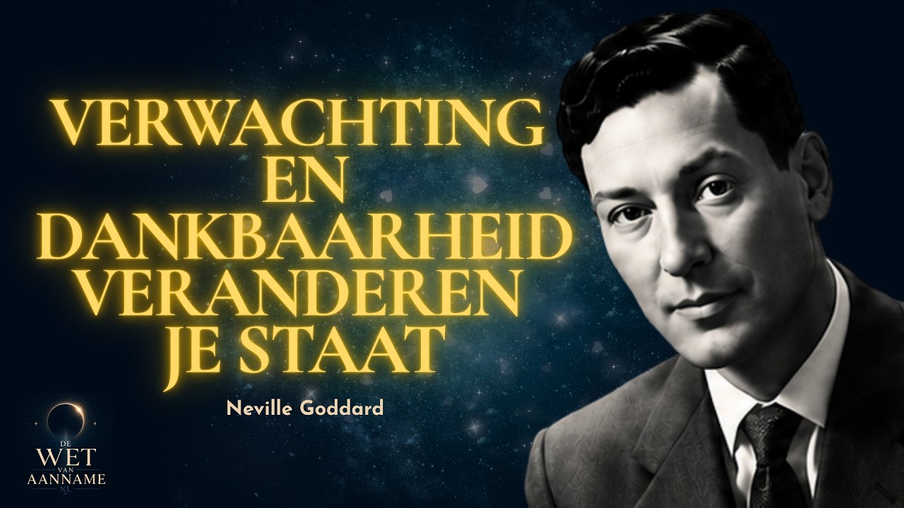 VERWACHTING EN DANKBAARHEID VERANDEREN JE STAAT | Neville Goddard Manifestatie Speech Nederlands