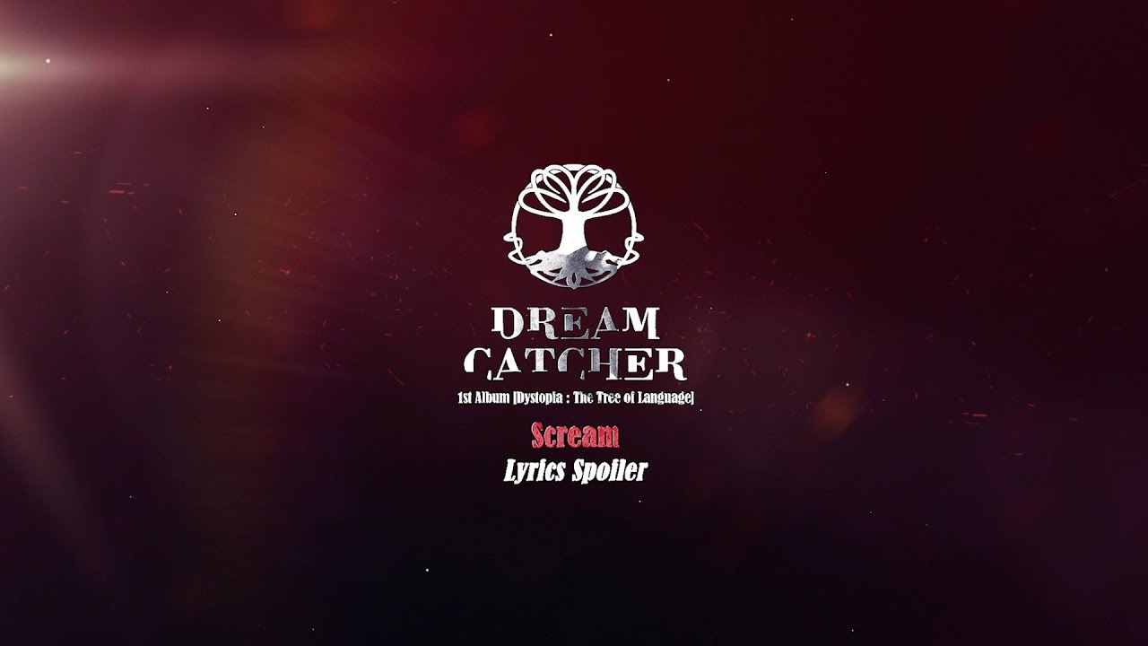 Dreamcatcher(드림캐쳐) 'Scream' Lyrics Spoiler