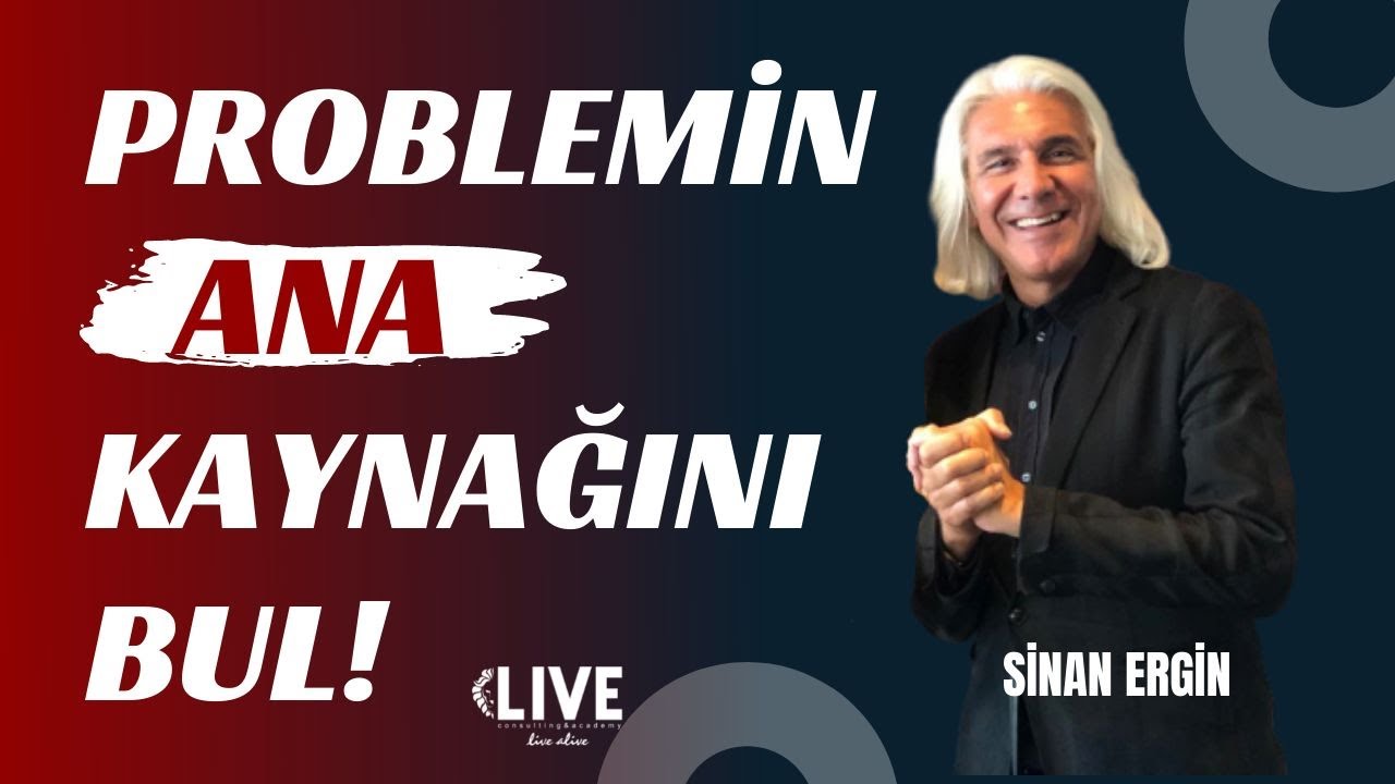 Problemin Ana Kaynağını Bul!  I Sinan Ergin