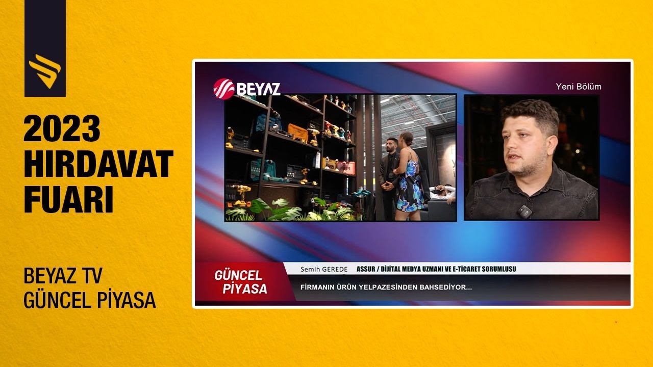 ASSUR I BEYAZ TV GÜNCEL PİYASA PROGRAMI - HIRDAVAT FUARI RÖPARTAJI
