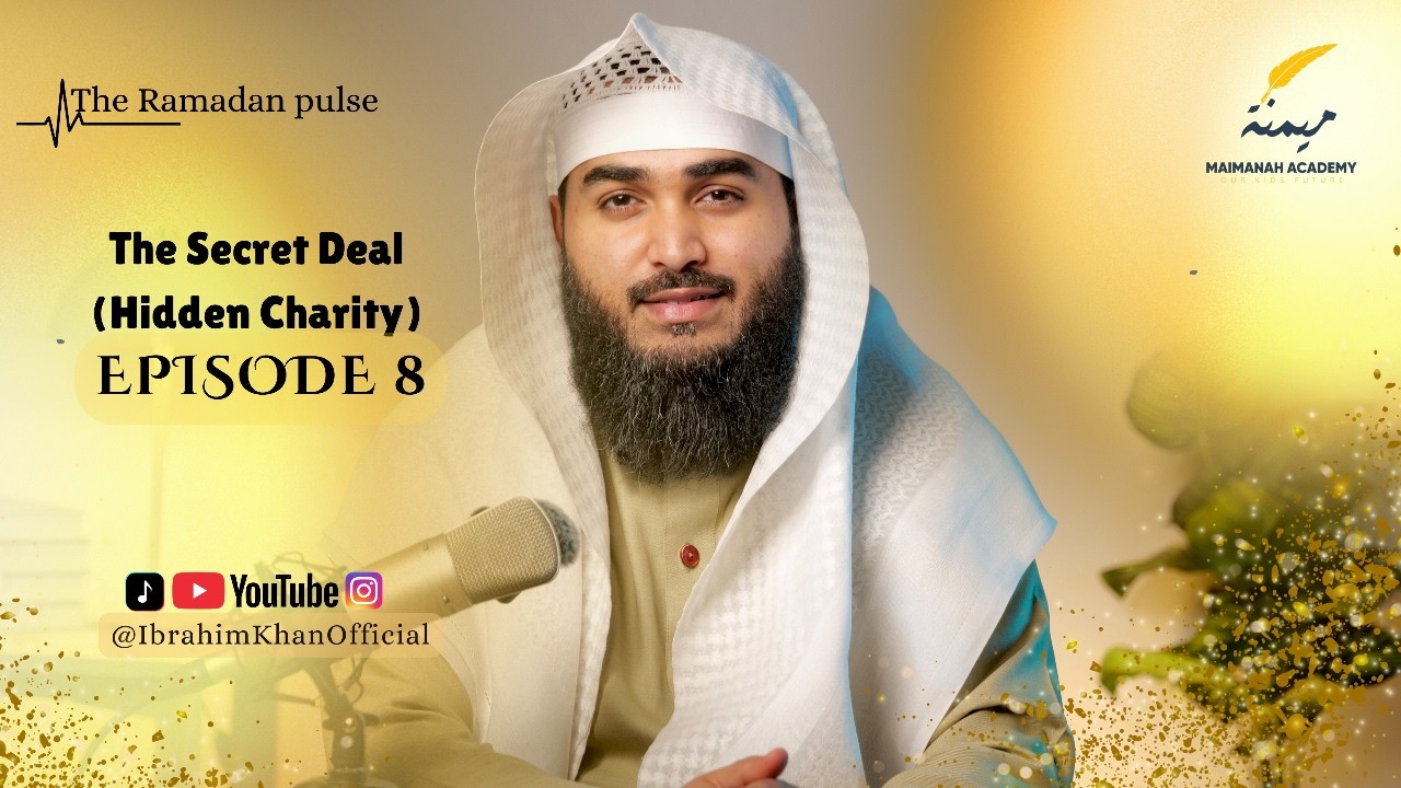 Dealing with Allah - The Ramadan Pulse | Episode 8: The Secret Deal &mdash; Hidden Charity