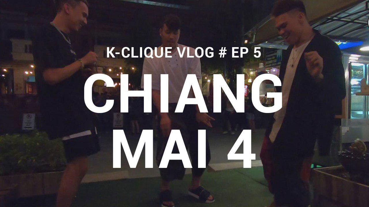 K-CLIQUE VLOG #EP5 CHIANG MAI 4