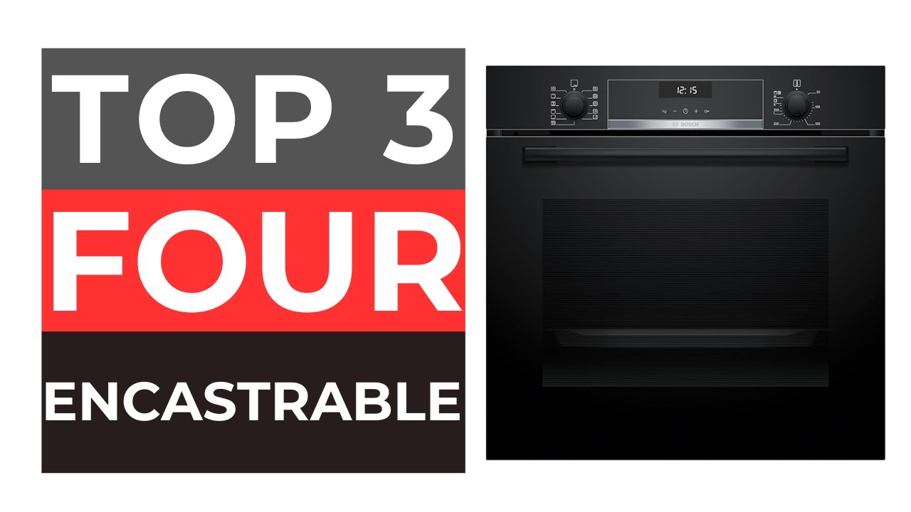 ⭐⭐⭐ Meilleurs Fours Encastrables 2025