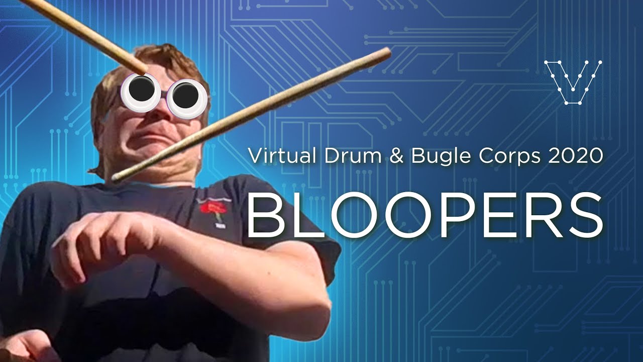 Bloopers EXTENDED Cut - Virtual Drum & Bugle Corps 2020