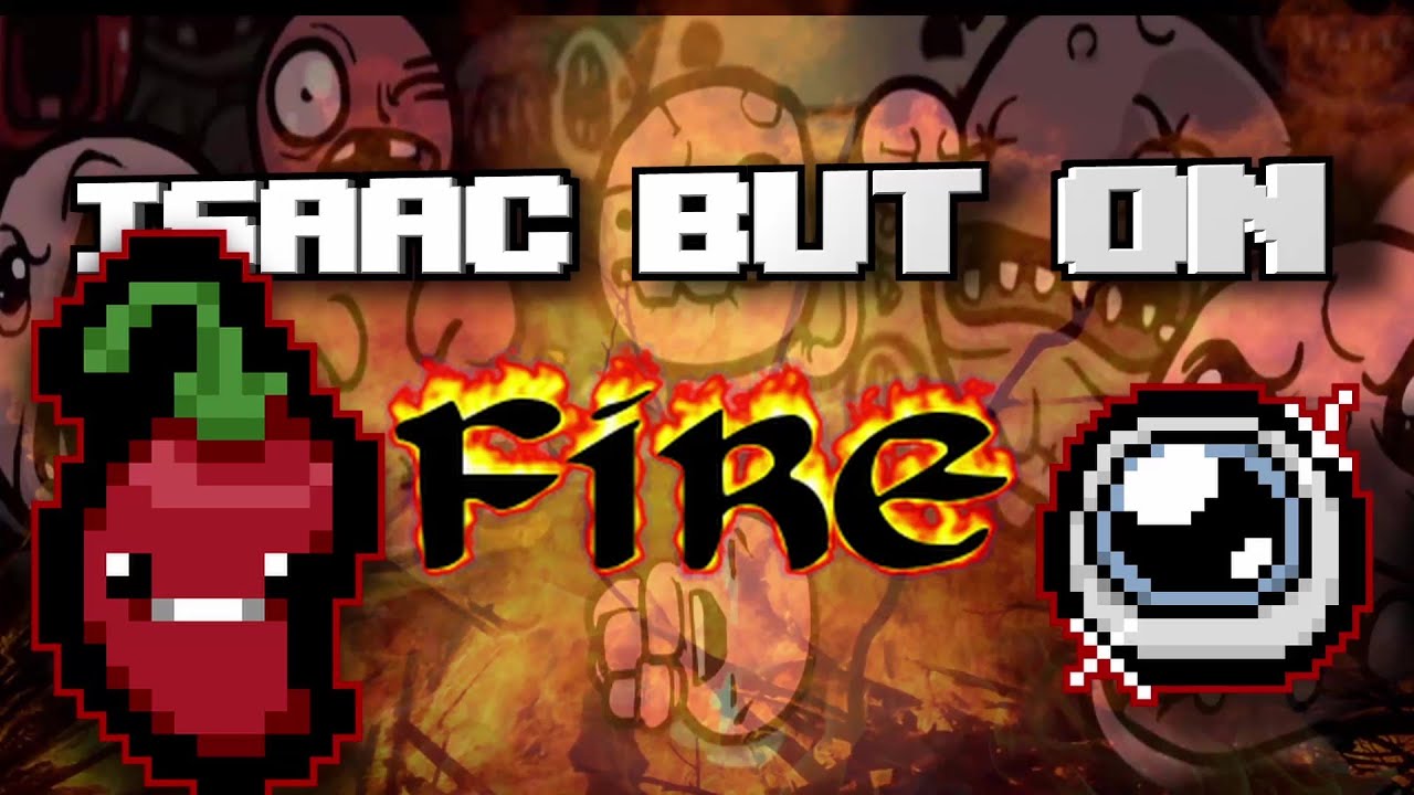 The Binding Of Isaac - But on FIRE