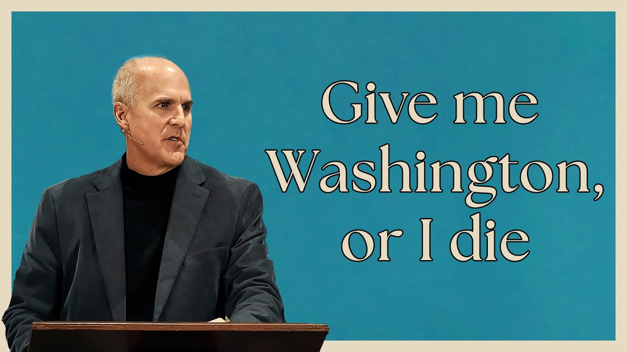 Give me Washington, or I Die - Lessons from John Knox - Pastor Rich Hamlin