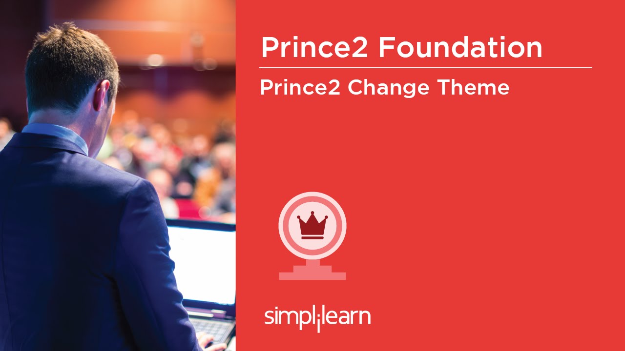 PRINCE2® Foundation Training Videos | PRINCE2® Change Theme | PRINCE2® Certification | Simplilearn