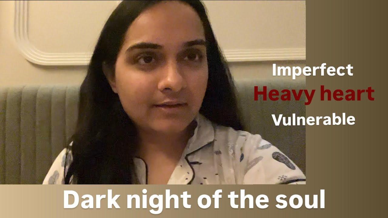 The heaviness you feel during dark night of soul