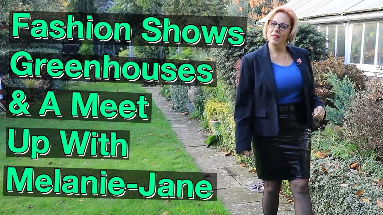 Fashion Shows, Greenhouses & A Meet Up With Melanie-Jane