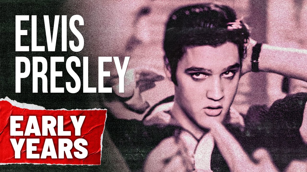 The Elvis Presley Early Years: Before He Became King