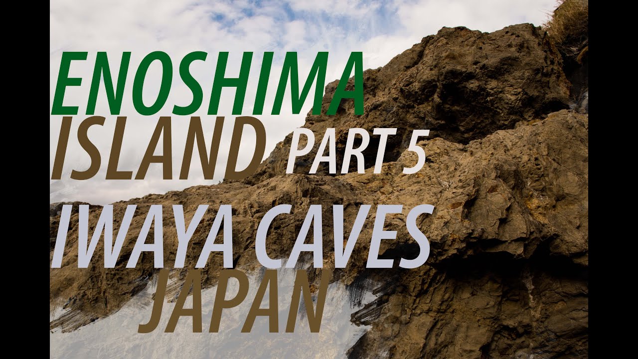 【4K】日本 IWAYA CAVES - ENOSHIMA ISLAND Pt. 5 - Japan 2020 Guide