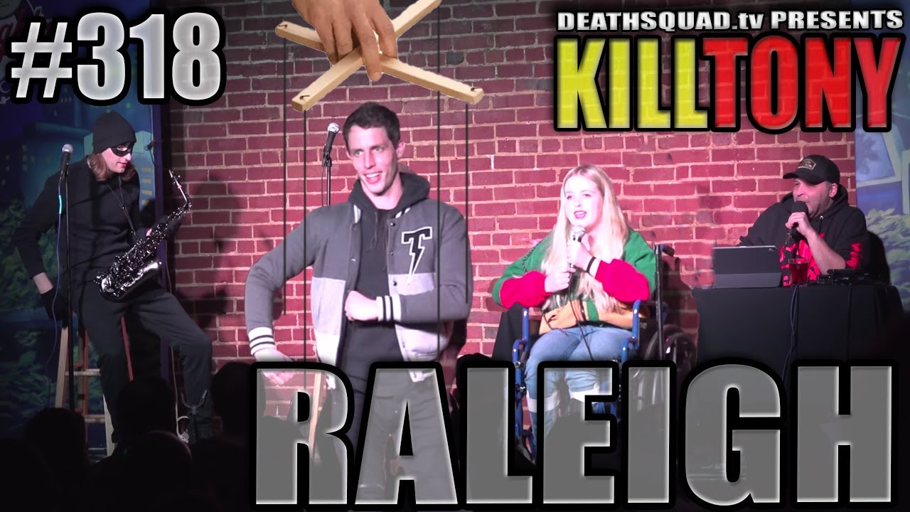 KILL TONY #318 - RALEIGH