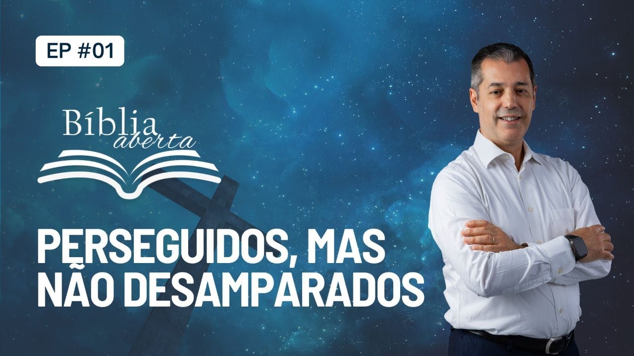 Bíblia Aberta  - Perseguidos, mas não Desamparados