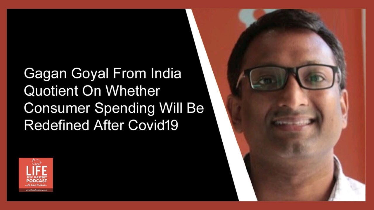 Gagan Goyal from India Quotient on whether consumer spending will be redefined after Covid19