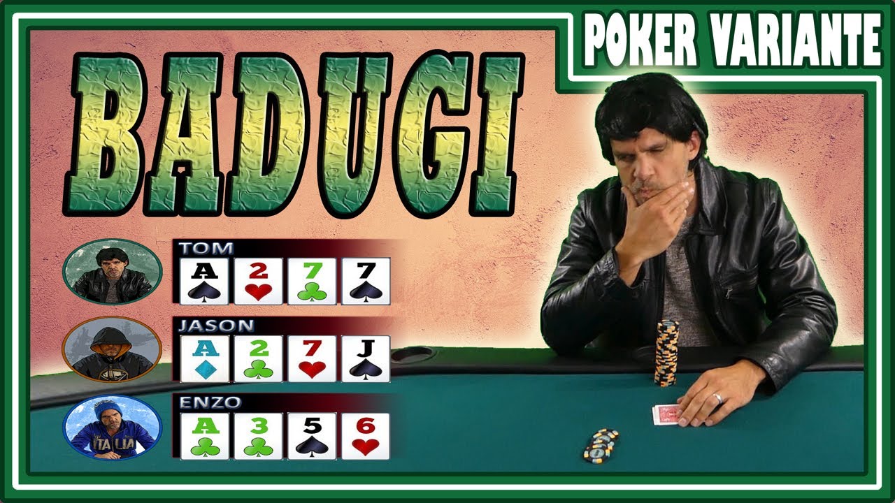POKER VARIANTE 9 - Aujourd'hui, c'est BADUGI !!!