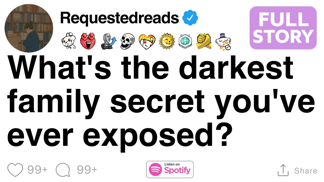 What's the darkest family secret you've ever exposed? [FULL STORY]