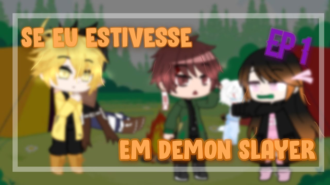 [💫] Se eu estivesse em Demon Slayer {Ep 1/?}~ Gacha Club